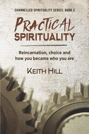 Practical Spirituality, Hill Keith
