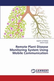 Remote Plant Disease Monitoring System Using Mobile Communication, Raheja Jagdish Lal