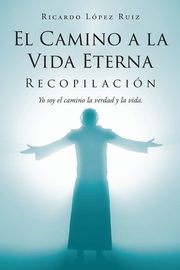 El Camino a la Vida Eterna, Lpez Ruiz Ricardo