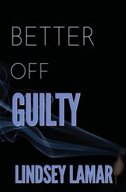 ksiazka tytu: Better Off Guilty autor: Lamar Lindsey