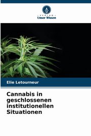 ksiazka tytu: Cannabis in geschlossenen institutionellen Situationen autor: Letourneur Elie