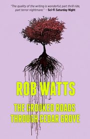 The Crooked Roads through Cedar Grove, Watts Rob