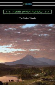 The Maine Woods, Thoreau Henry David
