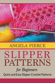 Slipper Patterns For Beginners, Pierce Angela