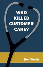 Who Killed Customer Care?, Welsh Ken