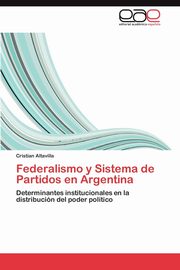 Federalismo y Sistema de Partidos en Argentina, Altavilla Cristian