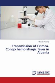 Transmission of Crimea-Congo hemorrhagic fever in Albania, Krasniqi Marsida