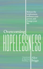 Overcoming Hopelessness, Briggs Alice