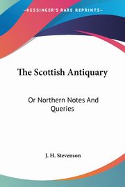 The Scottish Antiquary, Stevenson J. H.