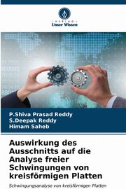 Auswirkung des Ausschnitts auf die Analyse freier Schwingungen von kreisfrmigen Platten, Reddy P.Shiva Prasad