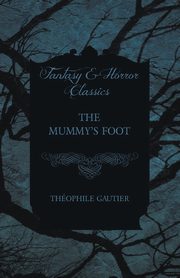 The Mummy's Foot, Gautier Thophile