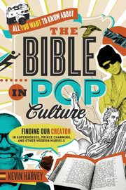 All You Want to Know About the Bible in Pop Culture, Harvey Kevin