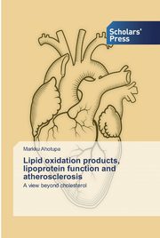 Lipid oxidation products, lipoprotein function and atherosclerosis, Ahotupa Markku