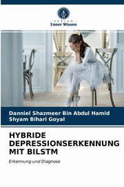 HYBRIDE DEPRESSIONSERKENNUNG MIT BILSTM, Bin Abdul Hamid Danniel Shazmeer