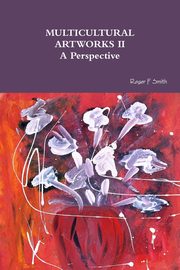 ksiazka tytu: MULTICULTURAL ARTWORKS II- A Perspective autor: Smith Roger F