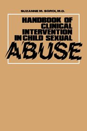 Handbook of Clinical Intervention in Child Sexual Abuse, Sgroi Suzanne M.