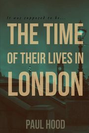 The Time of Their Lives in London, Hood Paul