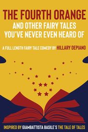 The Fourth Orange and Other Fairy Tales You've Never Even Heard Of, DePiano Hillary