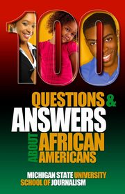100 Questions and Answers About African Americans, Michigan State School of Journalism