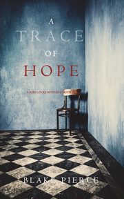 A Trace of Hope (a Keri Locke Mystery--Book #5), Pierce Blake