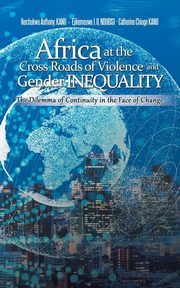 ksiazka tytu: Africa at the Cross Roads of Violence and Gender Inequality autor: KANU Ikechukwu Anthony