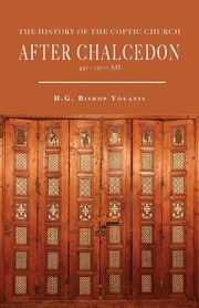 The History of the Coptic Church After Chalcedon (451-1300), Youanis Bishop