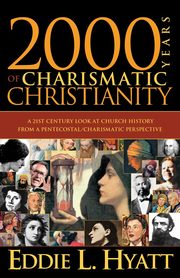 2000 Years of Charismatic Christianity, Hyatt Eddie L