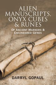 Alien Manuscripts, Onyx Cubes & Runes, Gopaul Darryl