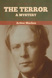 The Terror, Machen Arthur