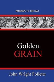 Golden Grain, Follette John Wright