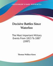 Decisive Battles Since Waterloo, Knox Thomas Wallace