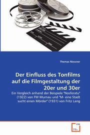 Der Einfluss des Tonfilms auf die Filmgestaltung der 20er und 30er, Niessner Thomas