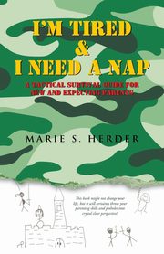 ksiazka tytu: I'm Tired & I Need a Nap autor: Herder Marie S.
