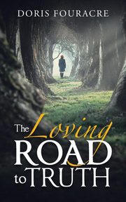 ksiazka tytu: The Loving Road to Truth autor: Fouracre Doris
