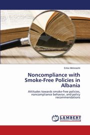 ksiazka tytu: Noncompliance with Smoke-Free Policies in Albania autor: Melonashi Erika