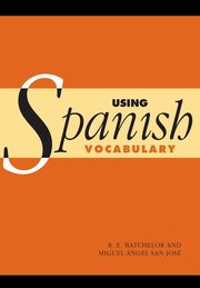 Using Spanish Vocabulary, Batchelor R. E.
