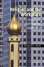 Religion and the Workplace, Hicks Douglas A.