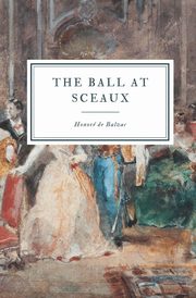 The Ball at Sceaux, Balzac Honor de