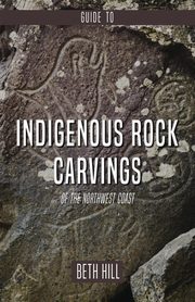 ksiazka tytu: Guide to Indigenous Rock Carvings of the Northwest Coast autor: Hill Beth