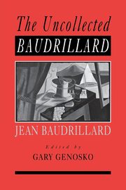 ksiazka tytu: The Uncollected Baudrillard autor: Baudrillard Jean