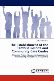 The Establishment of the Tembisa Respite and Community Care Centre, Mlotchwa Maria