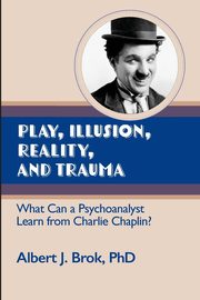 Play, illusion, Reality, and Trauma, Brok Albert