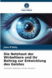 ksiazka tytu: Die Netzhaut der Wirbeltiere und ihr Beitrag zur Entwicklung des Geistes autor: O'Daly Jose