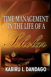 Time Management in the Life of a Scholar, Dandago Kabiru Issa