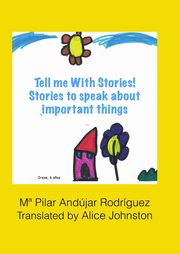 Tell me with stories! Stories for telling important things, Andjar Rodrguez M? Pilar