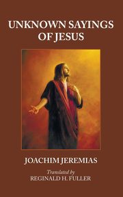 Unknown Sayings of Jesus, Jeremias Joachim