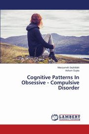 ksiazka tytu: Cognitive Patterns In Obsessive - Compulsive Disorder autor: Seyfollahi Masoumeh