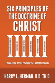 ksiazka tytu: Six Principles of the Doctrine of Christ autor: Herman Harry