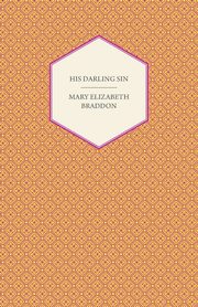 His Darling Sin, Braddon Mary Elizabeth