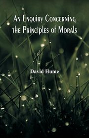 An Enquiry Concerning the Principles of Morals, Hume David